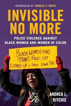 Book Cover "Invisible No More: Police Violence Against Black Women and Women of Color" by Andrea J. Ritchie