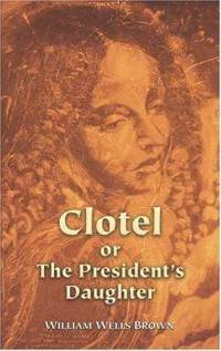 "Cover of the book 'Clotel or the President's Daughter' by William Wells Brown"