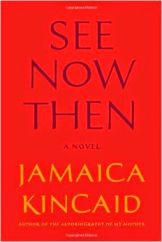 "Cover of the book 'See Now Then' by Jamaica Kincaid"