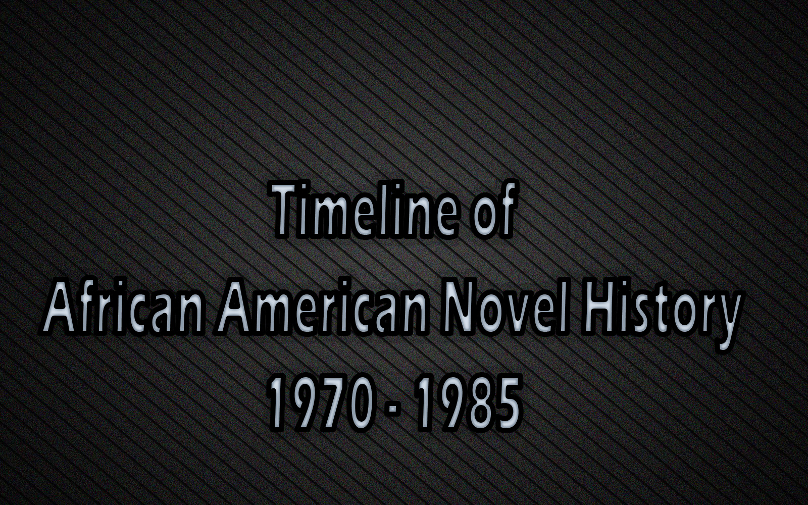 "Timeline of African American Novel History: 1970 - 1985"