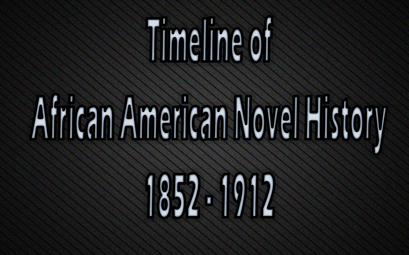 "Graphic saying 'Timeline of African American Novel History: 1852 - 1912'"