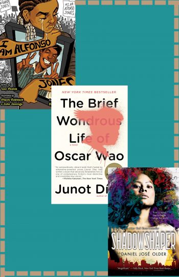 Book cover 'I Am Alfonso Jones' by Tony Medina, book cover 'The Brief Wonderous Life of Oscar Wao' by Junot Díaz, book cover 'Shadowshaper' by Daniel José Older
