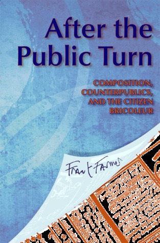 Book Cover "After the Public Turn: Composition, Counterpublics and the Citizen Bricoleur" by Frank Farmer