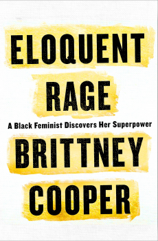 Book Cover "Eloquent Rage; A Black Feminist Discovers Her Superpower" by Brittney Cooper